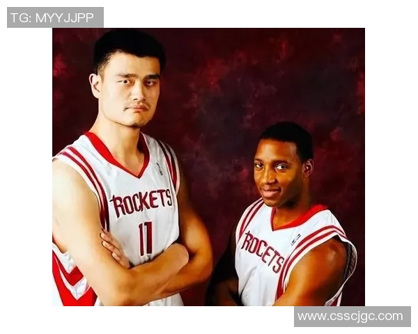 巴蒂尔与姚明携手共创辉煌时刻夺冠之路的传奇故事